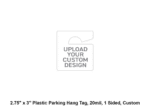 2.75" x 3" Plastic Parking Hang Tag, 20mil, 1 Sided, Custom