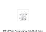 2.75" x 3" Plastic Parking Hang Tag, 30mil, 1 Sided, Custom
