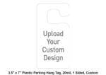 3.5" x 7" Plastic Parking Hang Tag, 20mil, 1 Sided, Custom