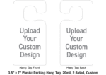 3.5" x 7" Plastic Parking Hang Tag, 20mil, 2 Sided, Custom