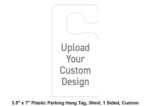 3.5" x 7" Plastic Parking Hang Tag, 30mil, 1 Sided, Custom