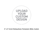 2" x 2" Circle Parking Decal, Permanent, White, Custom